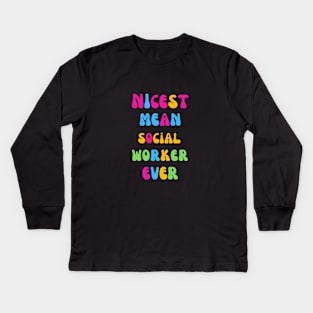 Nicest Mean Social Worker Ever Kids Long Sleeve T-Shirt